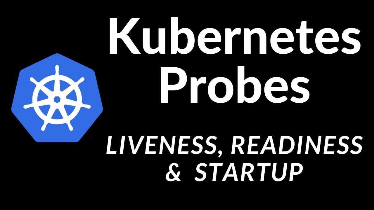 Cómo Configurar Liveness, Readiness y Startup Probes en Kubernetes