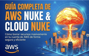 AWS Nuke: Qué es, para qué sirve y cómo eliminar cuentas de AWS de forma segura