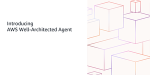 AWS Well-Architected Agent: la revisión de arquitectura ahora la hace un agente (preview)